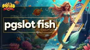 pgslot fish