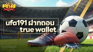 ufa191 ฝากถอน true wallet