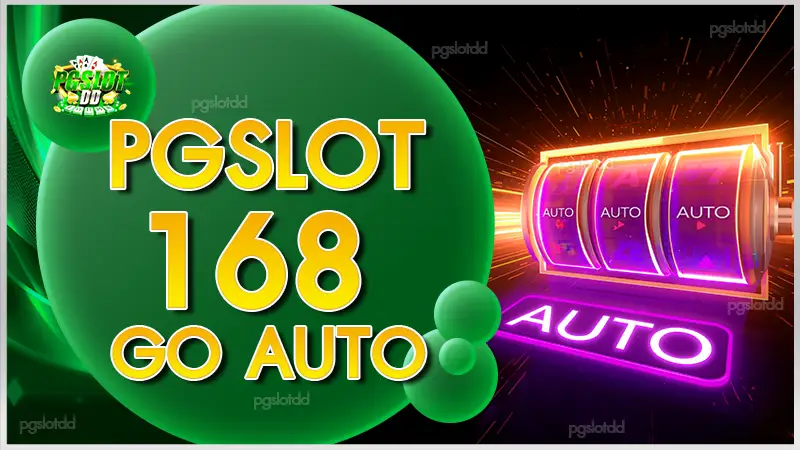 PGSLOT168 go auto